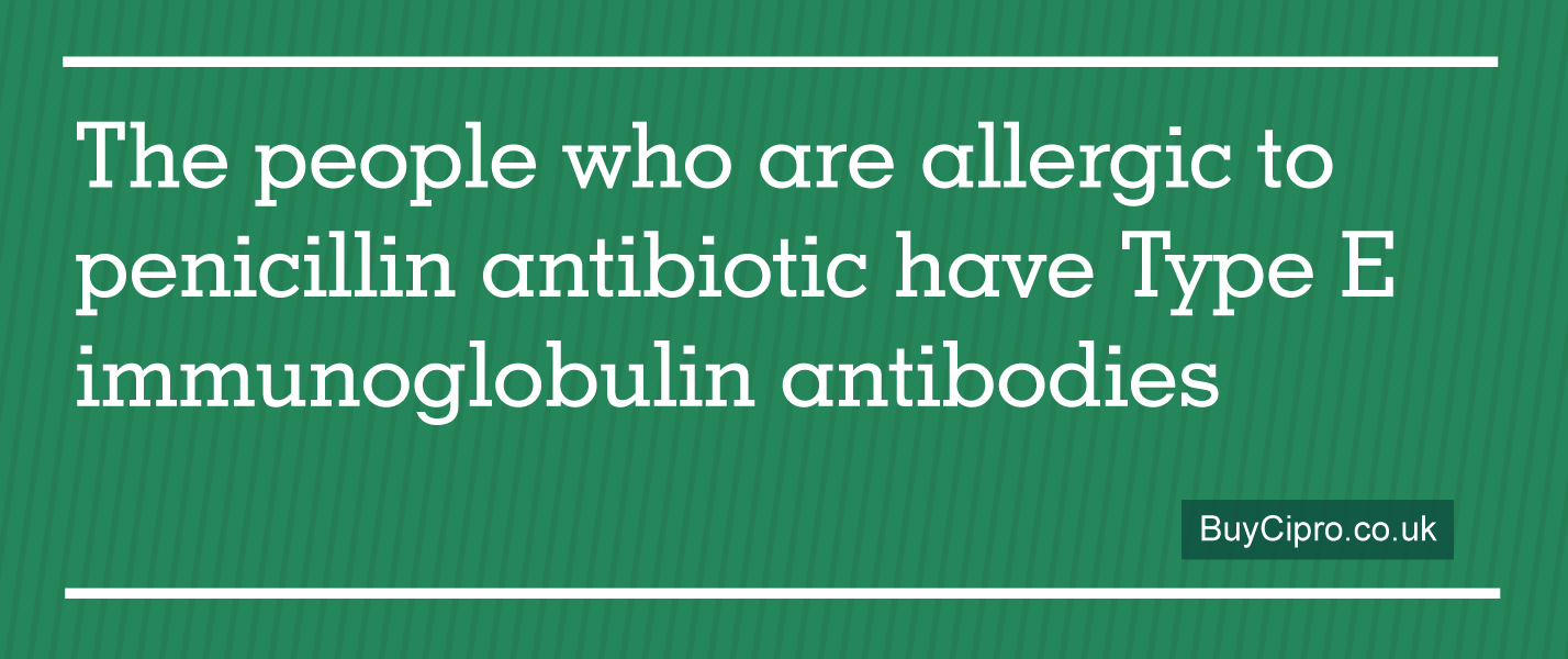 The people who are allergic to penicillin antibiotic have Type E immunoglobulin antibodies